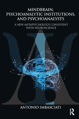 Mindbrain, Psychoanalytic Institutions, and Psychoanalysts