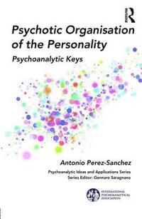 bokomslag Psychotic Organization of the Personality