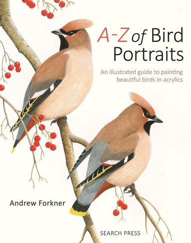 bokomslag A-z of bird portraits - an illustrated guide to painting beautiful birds in