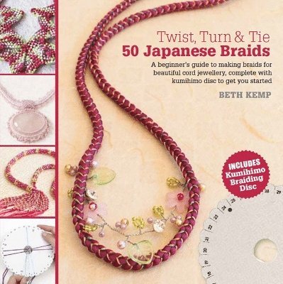 Beth Kemp - Twist, Turn & Tie: 50 Japanese Braids, Häftad
