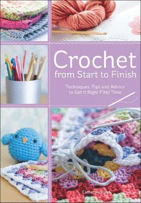 Catherine Hirst - Crochet from Start to Finish, Häftad