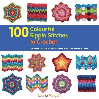100 Colourful Ripple Stitches to Crochet