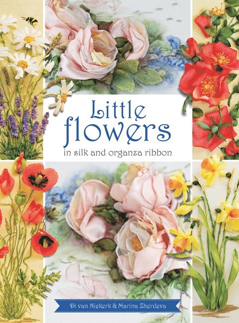 Di Van Niekerk, Marina Zherdeva - Little Flowers in silk and organza ribbon, Häftad