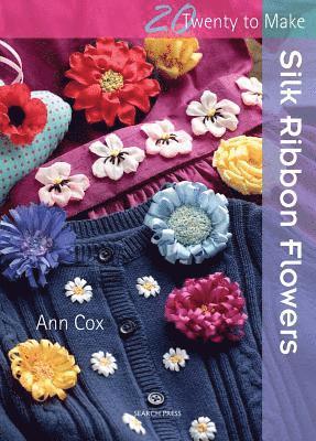 Ann Cox - Twenty to make: silk ribbon flowers, Häftad