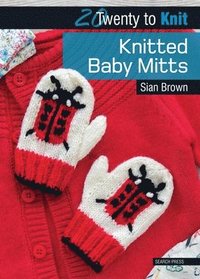 bokomslag 20 to Knit: Knitted Baby Mitts