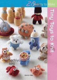 bokomslag 20 to Knit: Tiny Toys to Knit