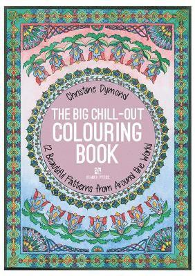 The Big Chill-Out Colouring Book: 12 Beautiful Patterns from Around the World