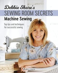 bokomslag Debbie Shore's Sewing Room Secrets: Machine Sewing