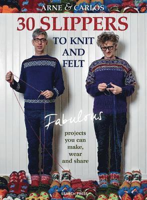 bokomslag 30 slippers to knit and felt - fabulous projects you can make, wear and sha