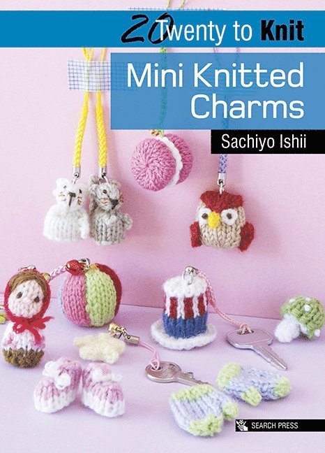 Sachiyo Ishii - 20 to Knit: Mini Knitted Charms, Häftad