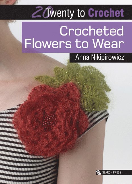 Anna Nikipirowicz - 20 to Crochet: Crocheted Flowers to Wear, Häftad