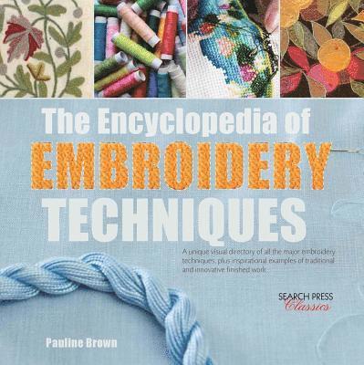 Pauline Brown - The Encyclopedia of Embroidery Techniques, Häftad