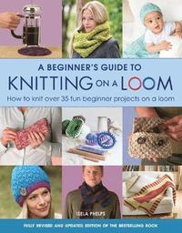 bokomslag Beginners guide to knitting on a loom (new edition) - how to knit over 35 f