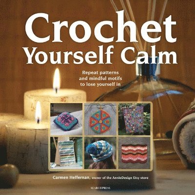 Carmen Heffernan - Crochet Yourself Calm, Häftad