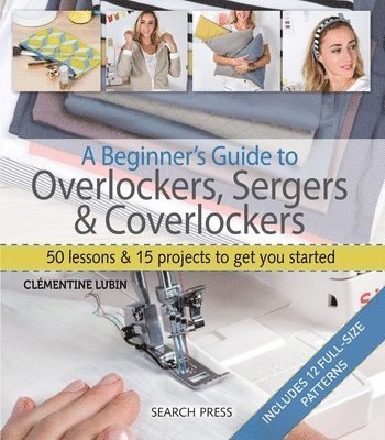A Beginner's Guide to Overlockers, Sergers & Coverlockers 1