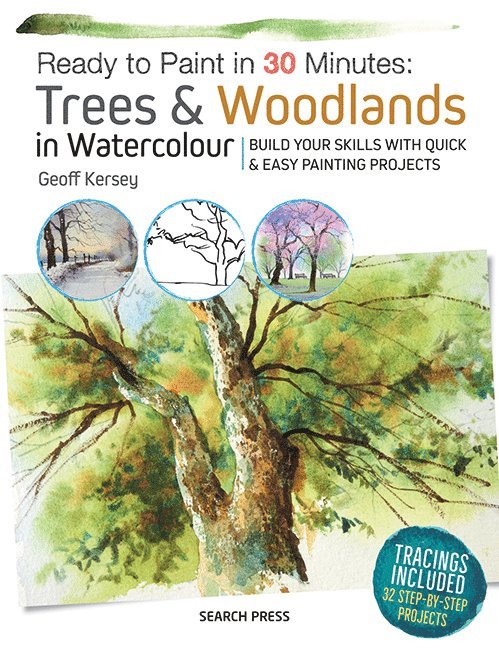 Geoff Kersey - Ready to Paint in 30 Minutes: Trees & Woodlands in Watercolour, Häftad