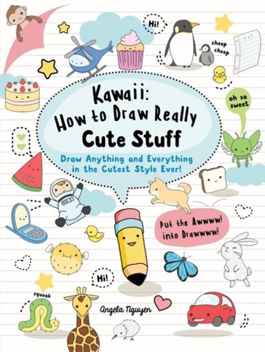 Angela Nguyen - Kawaii: How to Draw Really Cute Stuff, Häftad