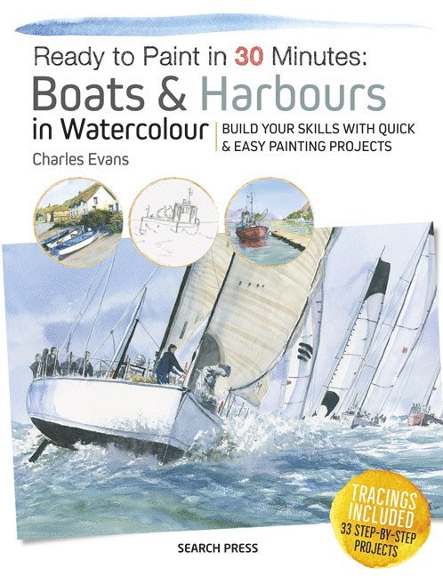 Ready to Paint in 30 Minutes: Boats & Harbours in Watercolour