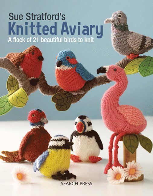 Sue Stratford - Sue Stratford’s Knitted Aviary, Häftad