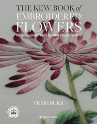 bokomslag The Kew Book of Embroidered Flowers (Folder edition): 11 Inspiring Projects with Reusable Iron-on Transfers