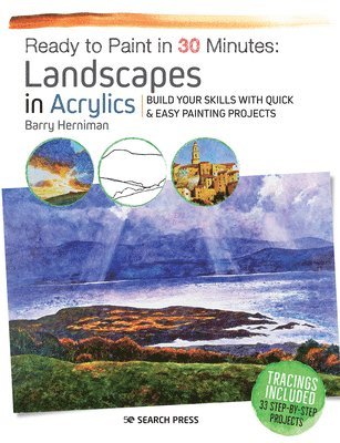 Ready to Paint in 30 Minutes: Landscapes in Acrylics 1