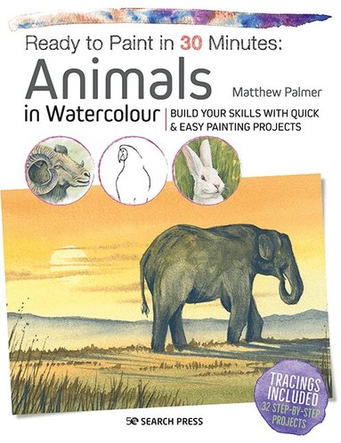 Matthew Palmer - Ready to Paint in 30 Minutes: Animals in Watercolour, Häftad