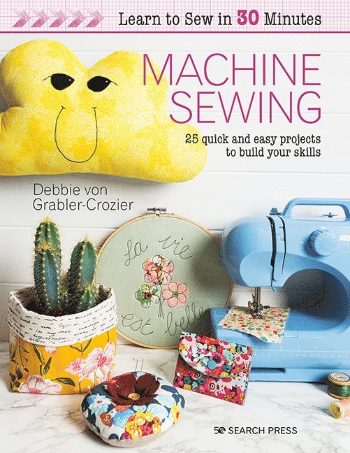 Debbie von Grabler-Crozier - Learn to Sew in 30 Minutes: Machine Sewing, Häftad