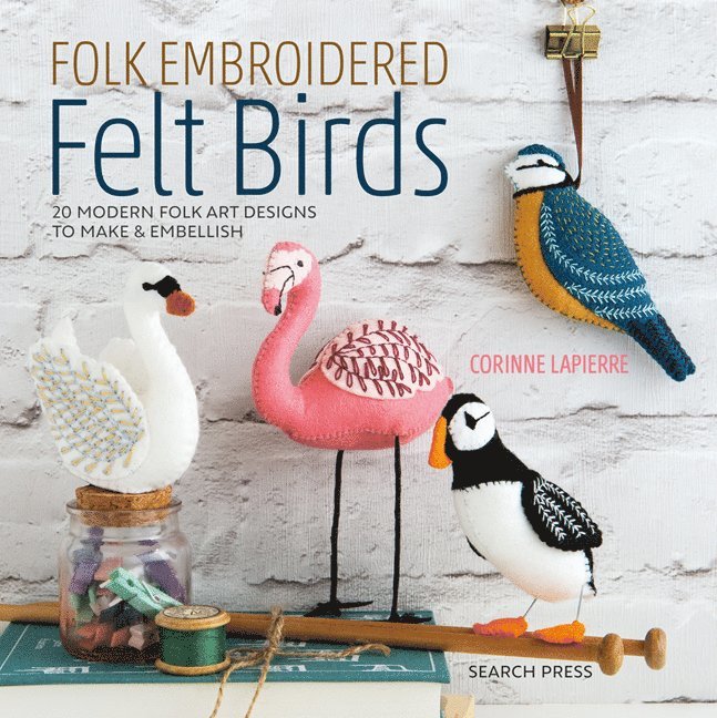 Corinne Lapierre - Folk Embroidered Felt Birds, Häftad
