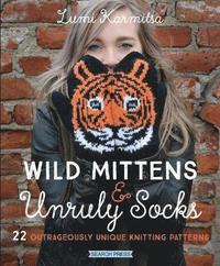 bokomslag Wild Mittens & Unruly Socks: 22 Outrageously Unique Knitting Patterns