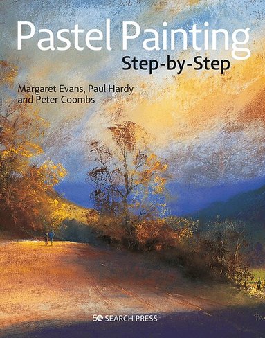 Margaret Evans, Paul Hardy, Peter Coombs - Pastel Painting Step-by-Step, Häftad