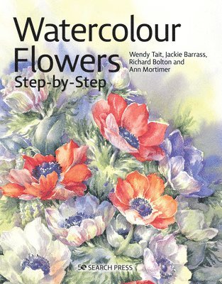 Wendy Tait, Richard Bolton, Jackie Barrass, Ann Mortimer - Watercolour Flowers Step-by-Step, Häftad