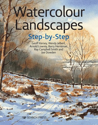 Geoff Kersey, Wendy Jelbert, Arnold Lowrey, Ray Campbell Smith, Barry Herniman, Joe Dowden - Watercolour Landscapes Step-by-Step, Häftad