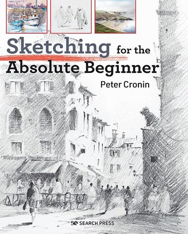Peter Cronin - Sketching for the Absolute Beginner, Häftad