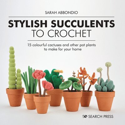 Stylish Succulents to Crochet 1