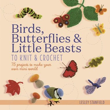 bokomslag Birds, Butterflies & Little Beasts to Knit & Crochet
