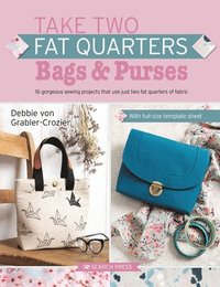 bokomslag Take Two Fat Quarters: Bags & Purses