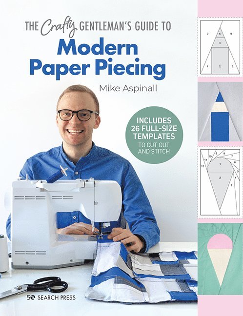 Mike Aspinall - Crafty Gentleman's Guide to Modern Paper Piecing, Inbunden