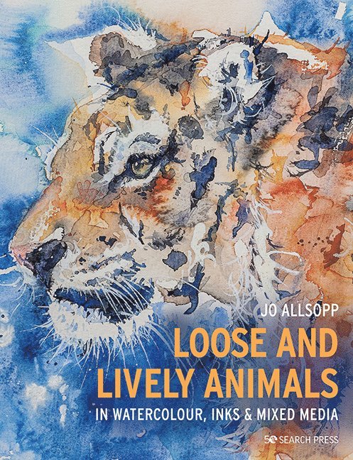 Jo Allsopp, Jo Allsopp - Loose and Lively Animals in Watercolour, Inks & Mixed Media, Häftad