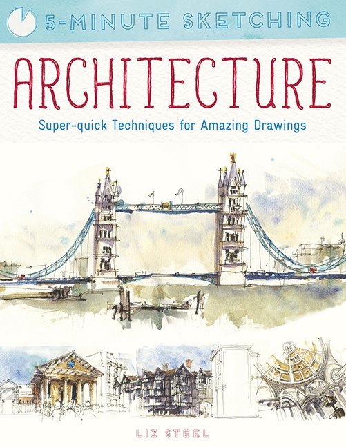 Liz Steel - 5-Minute Sketching: Architecture, Häftad