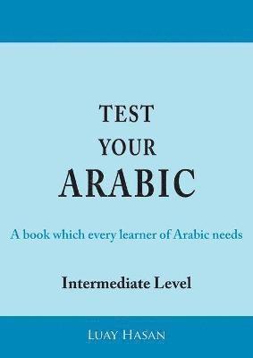 Luay Hasan - Test Your Arabic Part Two (Intermediate Level), Häftad
