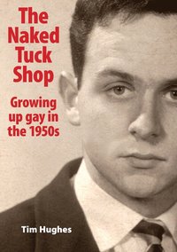 bokomslag The Naked Tuck Shop - Growing up gay in the 1950s