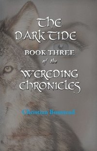 bokomslag The Dark Tide, Book Three of the Wereding Chronicles