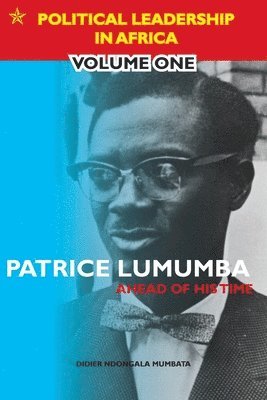 Patrice Lumumba - Ahead of His Time 1