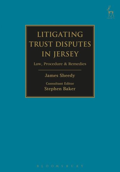 James Sheedy, Stephen Baker - Litigating Trust Disputes in Jersey, Inbunden