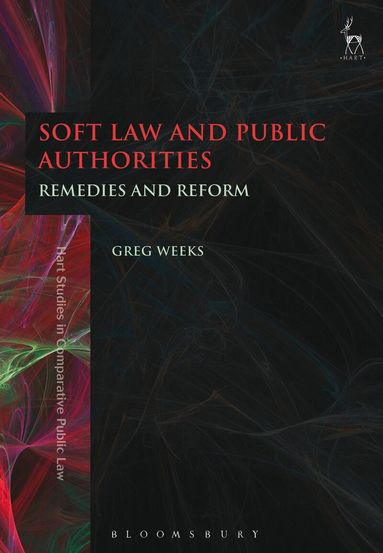 Greg Weeks - Soft Law and Public Authorities, Inbunden