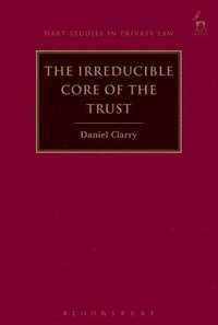 bokomslag The Irreducible Core of the Trust