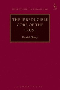 bokomslag The Irreducible Core of the Trust