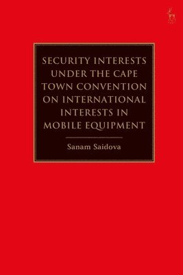 Security Interests under the Cape Town Convention on International Interests in Mobile Equipment 1