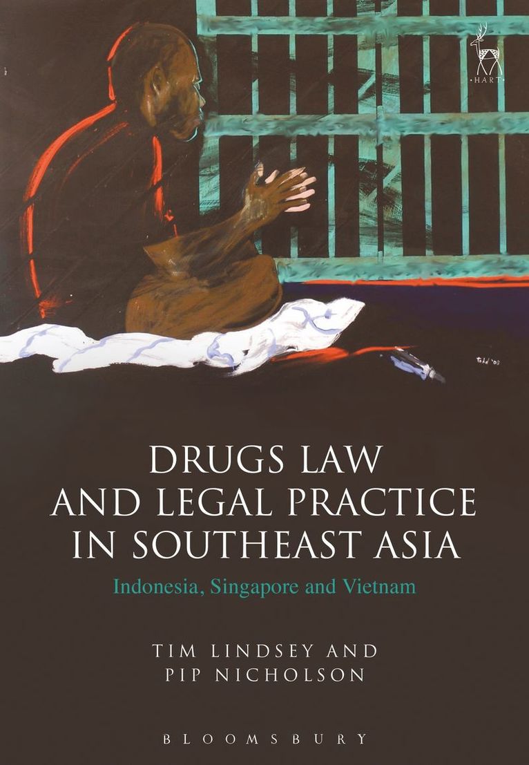 Tim Lindsey, Pip Nicholson, prof Tim (The University of Melbourne) Lindsey, Professor Pip Nicholson - Drugs Law and Legal Practice in Southeast Asia, Inbunden