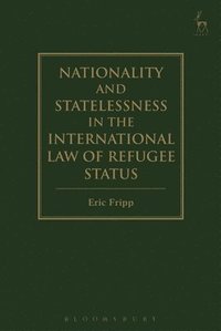 bokomslag Nationality and Statelessness in the International Law of Refugee Status